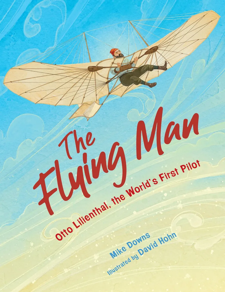Cover of The Flying Man: Otto Lilienthal, the World’s First Pilot