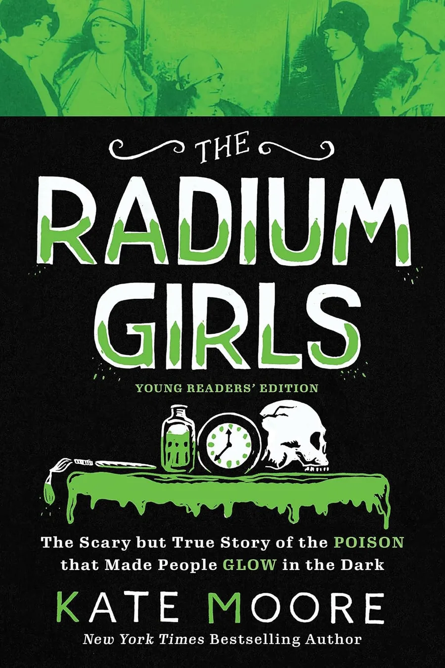 Cover of RADIUM GIRLS: YOUNG READERS’ EDITION: THE SCARY BUT TRUE STORY OF THE POISON THAT MADE PEOPLE GLOW IN THE DARK