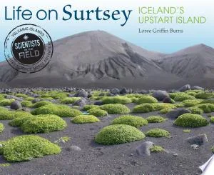 Cover of Life on Surtsey: Iceland’s Upstart Island (Scientists in the Field series)