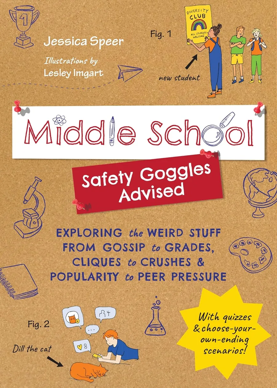 Cover of Middle School—Safety Goggles Advised: Exploring the Weird Stuff from Gossip to Grades, Cliques to Crushes, and Popularity to Peer Pressure