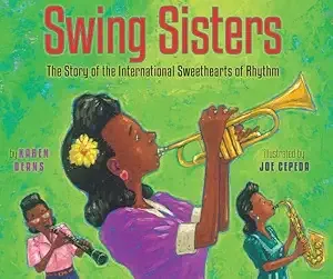 Cover of Swing Sisters: The Story of the International Sweethearts of Rhythm