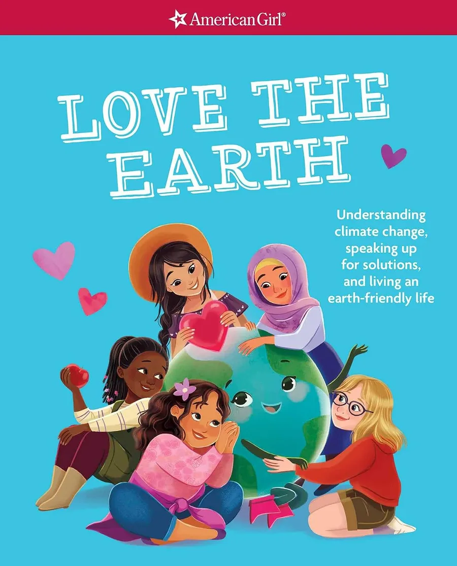 Cover of Love the Earth: Understanding Climate Change, Speaking Up for Solutions, and Living an Earth-Friendly Life