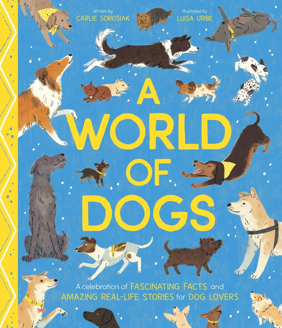 Cover of A World of Dogs: A Celebration of Fascinating Facts and Amazing Real-Life Stories for Dog Lovers