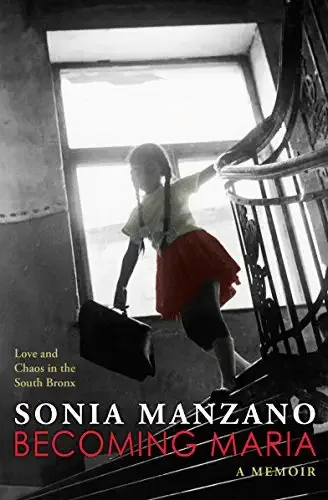 Cover of INFORMATION BOOKS Becoming Maria: Love and Chaos in the South Bronx