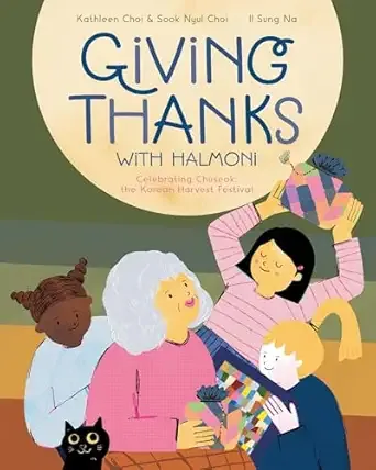 Cover of Giving Thanks with Halmoni: Celebrating Chuseok, The Korean Harvest Festival