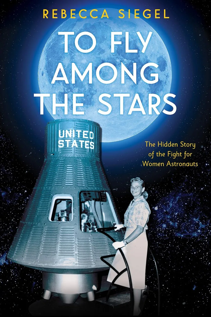 Cover of To Fly Among the Stars: The Hidden Story of the Fight for Women Astronauts