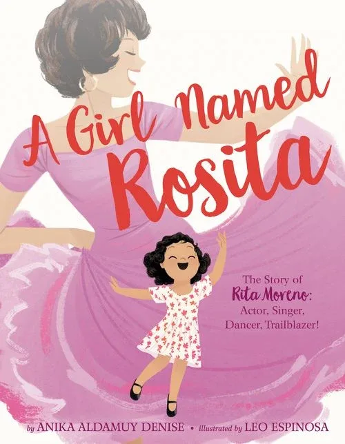 Cover of A Girl Named Rosita: The Story of Rita Moreno: Actor, Singer, Dancer, Trailblazer!