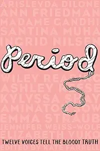Cover of Period: Twelve Voices Tell the Bloody Truth