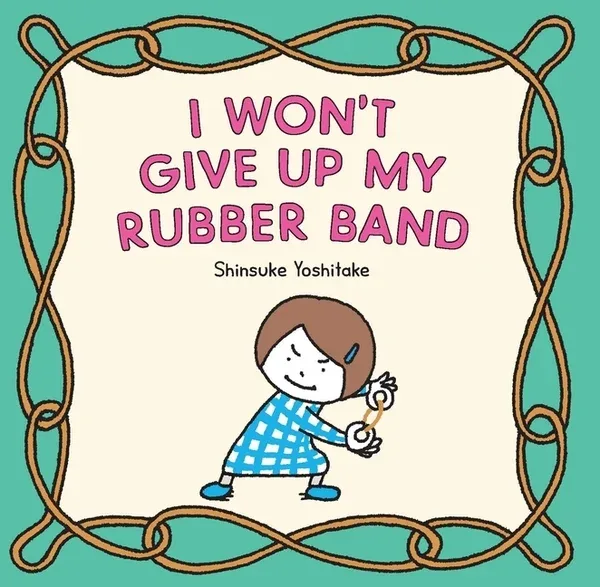 Cover of I Won’t Give Up My Rubber Band