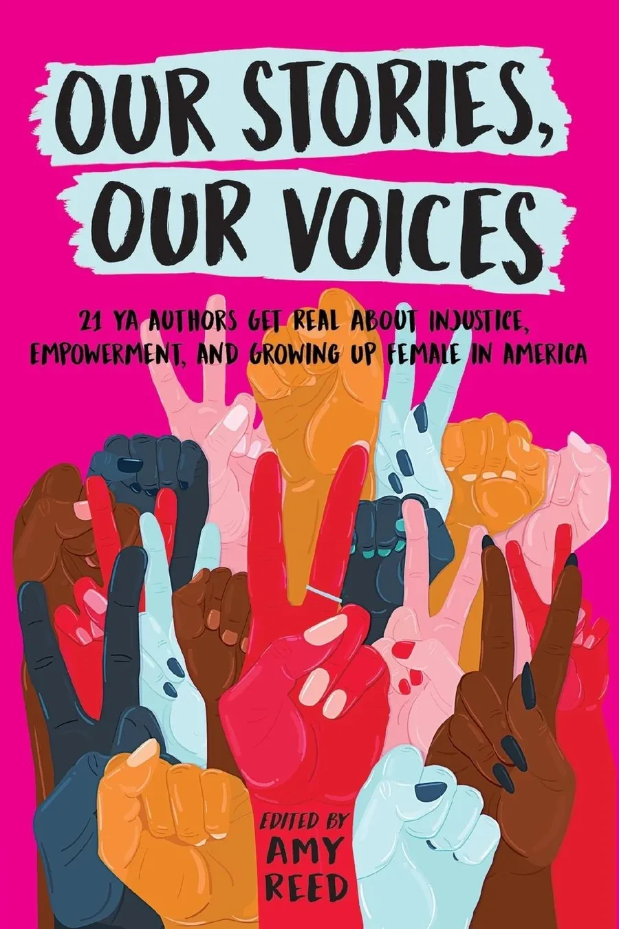 Cover of Our Stories, Our Voices: 21 YA Authors Get Real about Injustice, Empowerment, and Growing Up Female in America