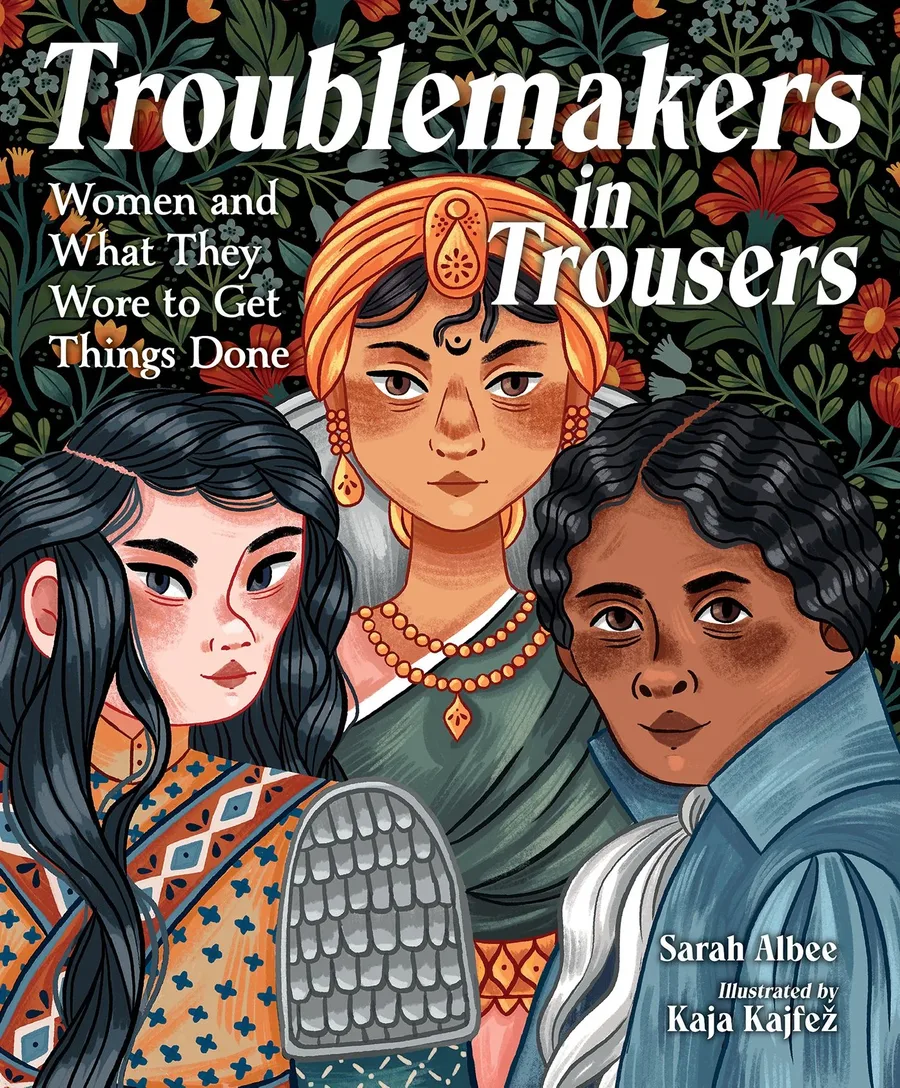 Cover of Troublemakers in Trousers: Women and What They Wore to Get Things Done