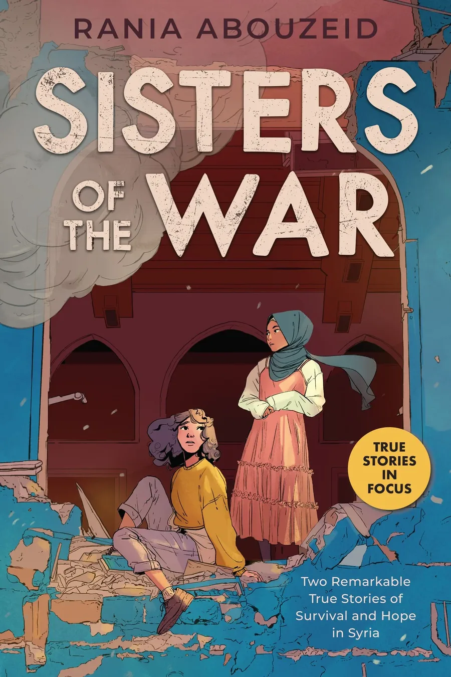 Cover of Sisters of the War: Two Remarkable True Stories of Survival and Hope in Syria