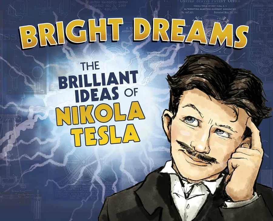 Cover of Bright Dreams: The Brilliant Inventions of Nikola Tesla