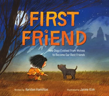 Cover of FIRST FRIEND: HOW DOGS EVOLVED FROM WOLVES TO BECOME OUR BEST FRIENDS