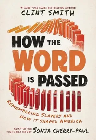 Cover of How the Word Is Passed (Adapted for Young Readers): Remembering Slavery and How it Shaped America