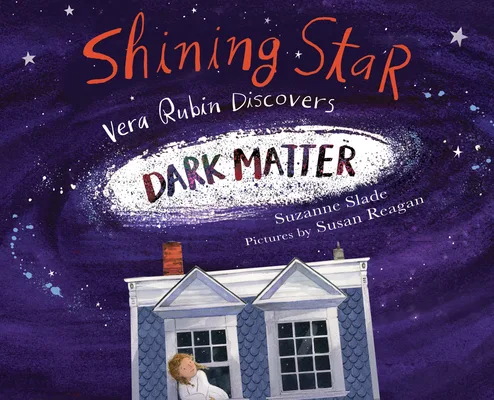 Cover of Shining Star: Vera Rubin Discovers Dark Matter
