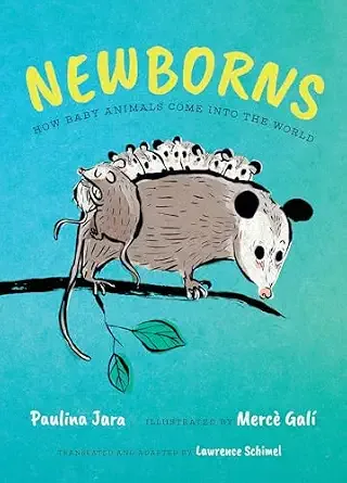 Cover of Newborns: How Baby Animals Come into the World