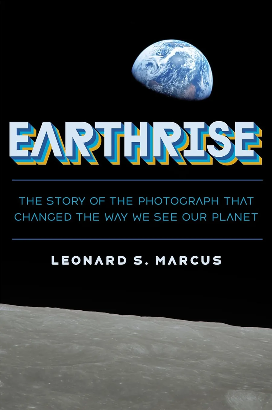 Cover of Earthrise: The Story of the Photograph That Changed the Way We See Our Planet