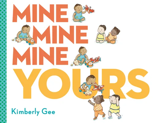 Cover of Mine, Mine, Mine, Yours!