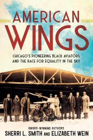 Cover of American Wings Chicago's Pioneering Aviators and the Race for Equality in the Sky