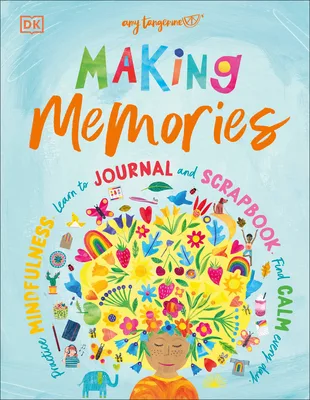 Cover of MAKING MEMORIES: PRACTICE MINDFULNESS, LEARN TO JOURNAL AND SCRAPBOOK, FIND CALM EVERY DAY