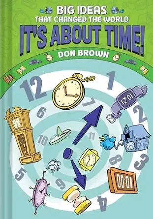 Cover of It's About Time!: Big Ideas That Changed the World #6 (A Nonfiction Graphic Novel)