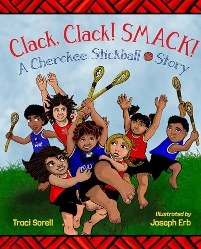 Cover of Clack, Clack! Smack! A Cherokee Stickball Story