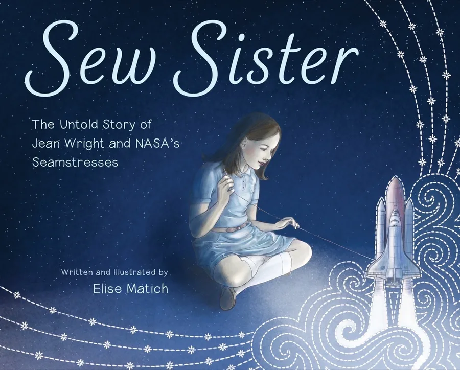 Cover of SEW SISTER: THE UNTOLD STORY OF JEAN WRIGHT AND NASA’S SEAMSTRESSES