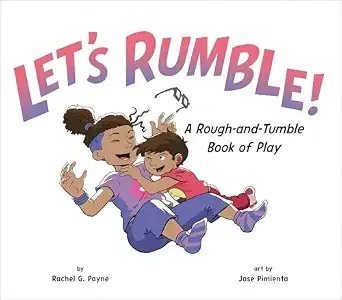 Cover of Let’s Rumble: A Rough-and-Tumble Book of Play