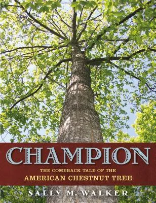 Cover of Champion: The Comeback Tale of the American Chestnut Tree