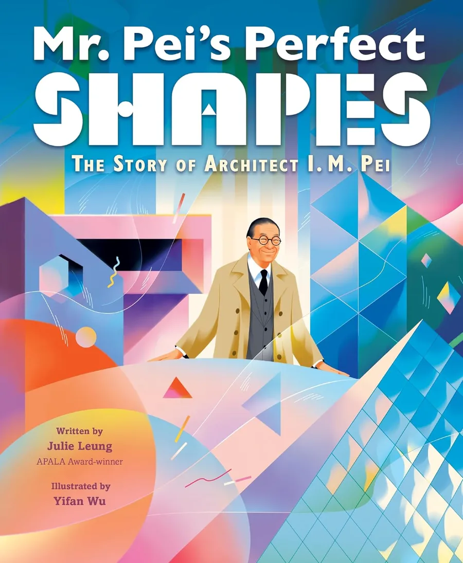 Cover of Mr. Pei’s Perfect Shapes: The Story of Architect I. M. Pei