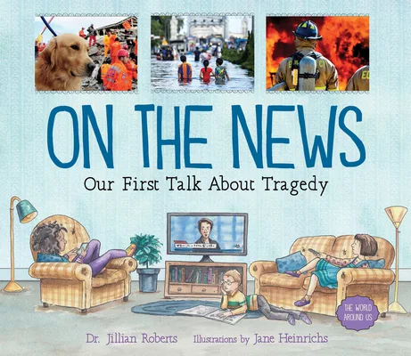 Cover of On the News: Our First Talk About Tragedy