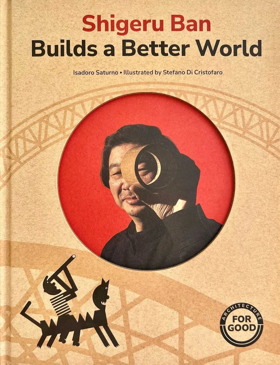 Cover of Shigeru Ban Builds a Better World (Art for Good series)