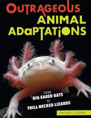 Cover of Outrageous Animal Adaptations: From Big-Eared Bats to Frill-Necked Lizards