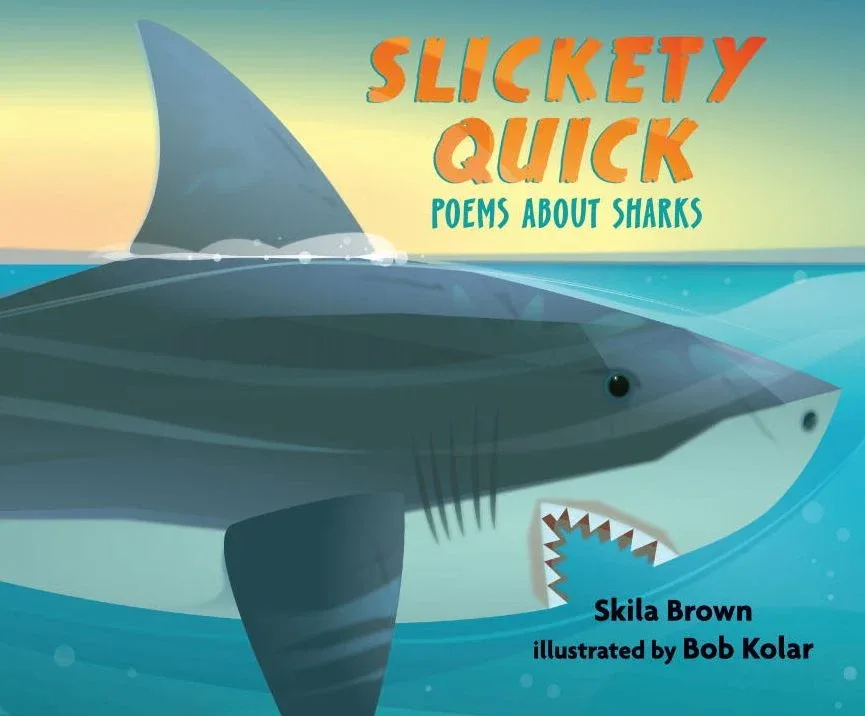 Cover of Slickety Quick: Poems about Sharks