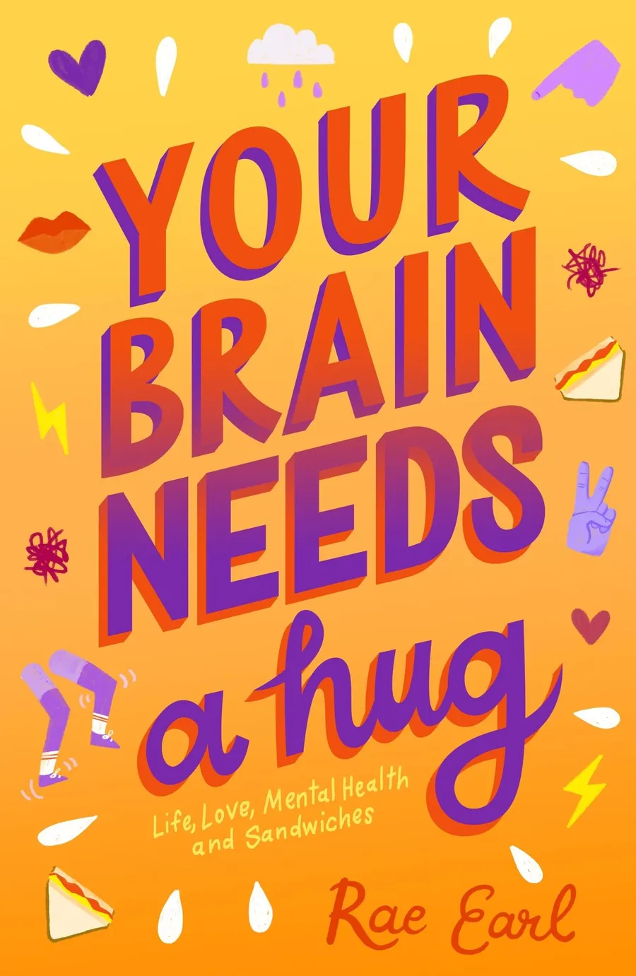 Cover of Your Brain Needs a Hug: Life, Love, Mental Health, and Sandwiches