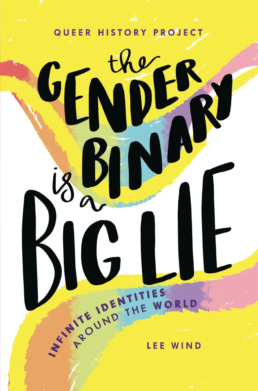 Cover of The Gender Binary Is a Big Lie: Infinite Identities Around the World