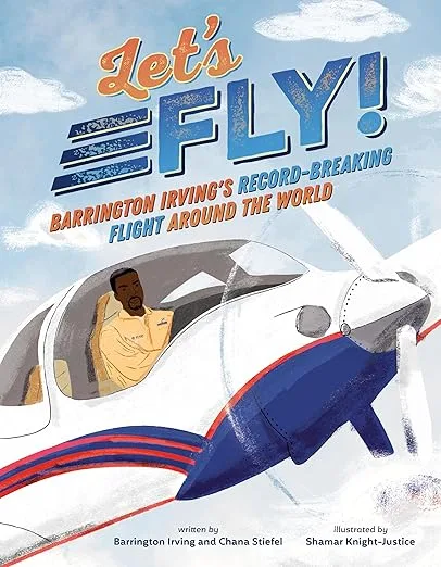 Cover of Let’s Fly: Barrington Irving’s Record-Breaking Flight Around the World
