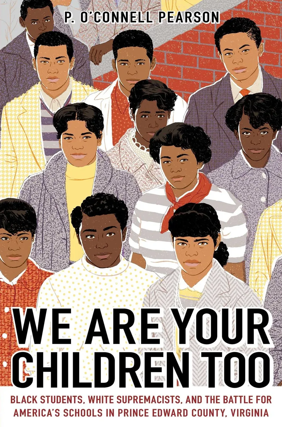 Cover of We Are Your Children Too: Black Students, White Supremacists, and the Battle for America’s Schools in Prince Edward County, Virginia