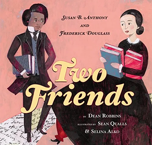 Cover of Two Friends: Susan B. Anthony and Frederick Douglass