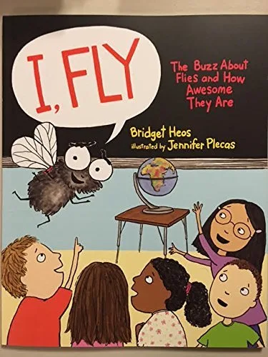 Cover of I, Fly: The Buzz About Flies and How Awesome They Are