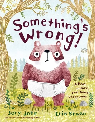 Cover of SOMETHING’S WRONG! A BEAR, A HARE, AND SOME UNDERWEAR