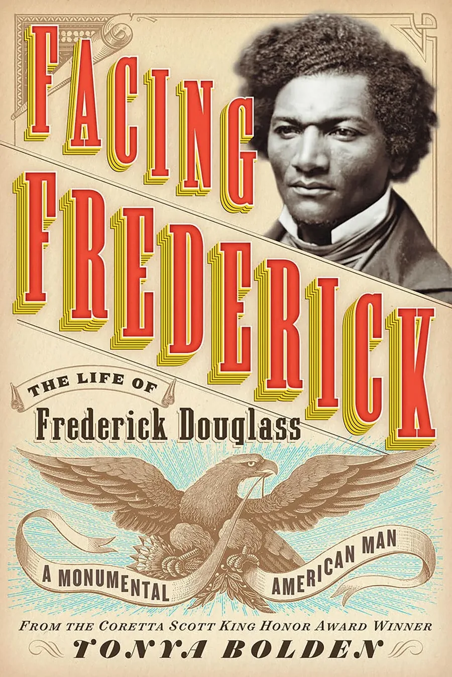 Cover of Facing Frederick: The Life of Frederick Douglass, a Monumental American Man
