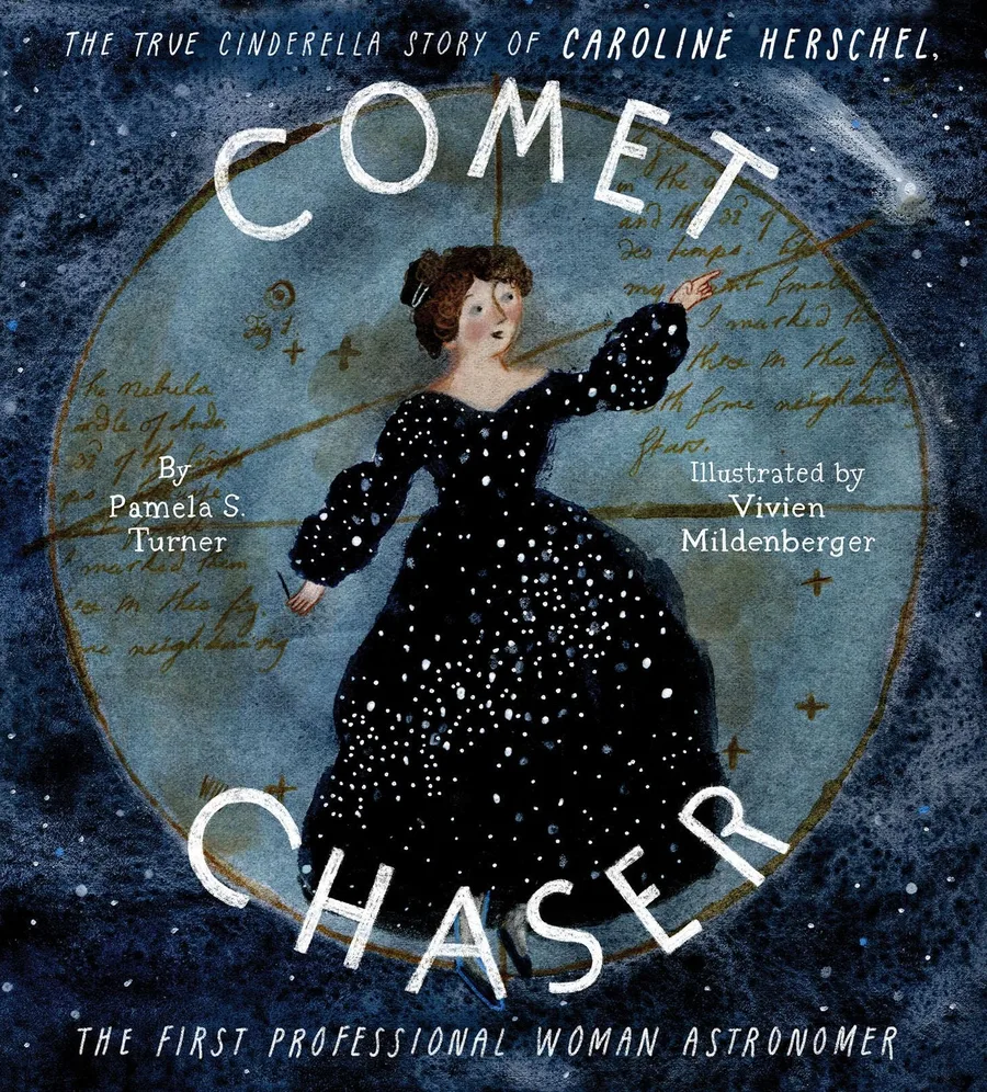Cover of Comet Chaser: The True Cinderella Story of Caroline Herschel, the First Professional Woman Astronomer