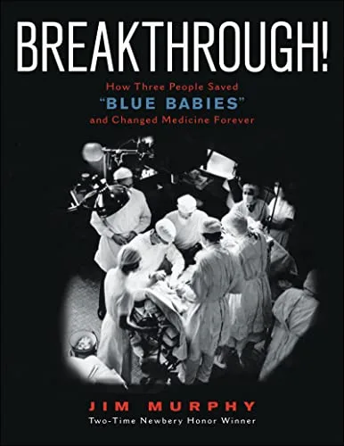 Cover of Breakthrough! How Three People Saved “Blue Babies” and Changed Medicine Forever