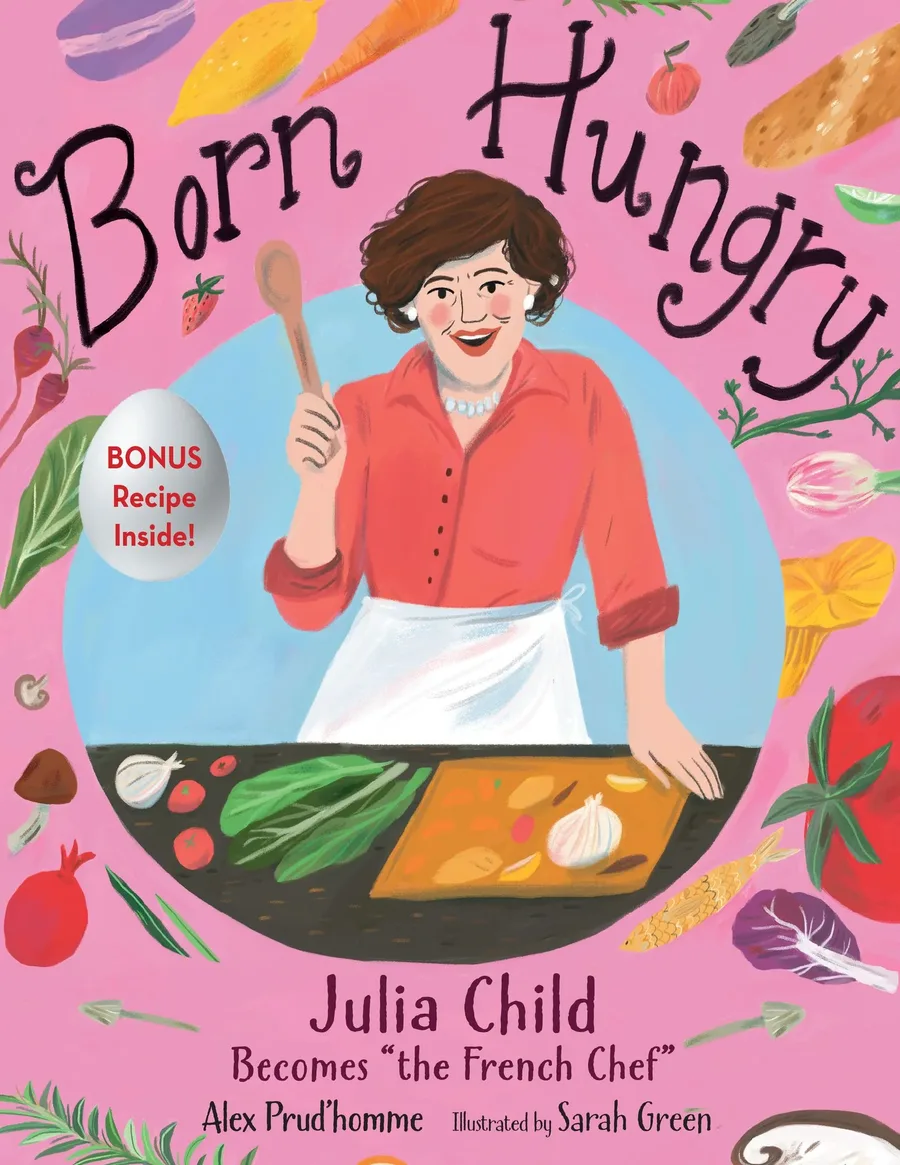 Cover of Born Hungry: Julia Child Becomes “the French Chef.”