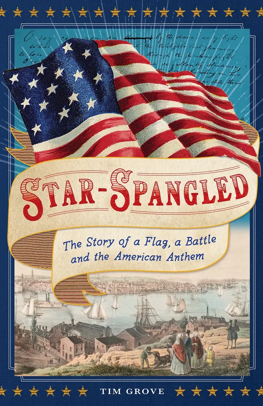 Cover of Star Spangled: The Story of a Flag, a Battle, and the American Anthem