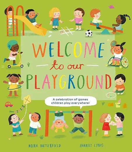 Cover of Welcome to Our Playground: A Celebration of Games Children Play Everywhere