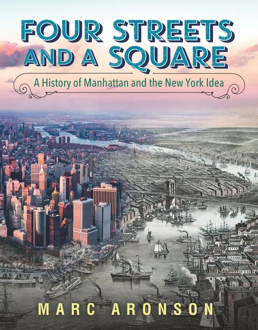 Cover of Four Streets and a Square: A History of Manhattan and the New York Idea