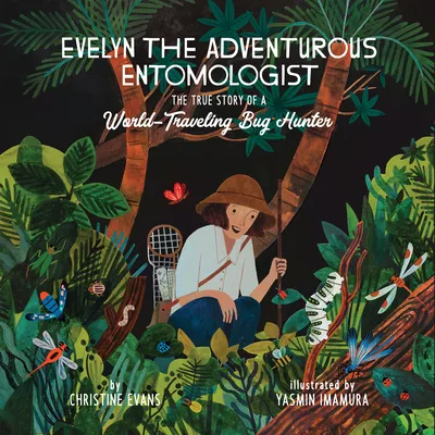 Cover of Evelyn, the Adventurous Entomologist: The True Story of a World-Traveling Bug Hunter